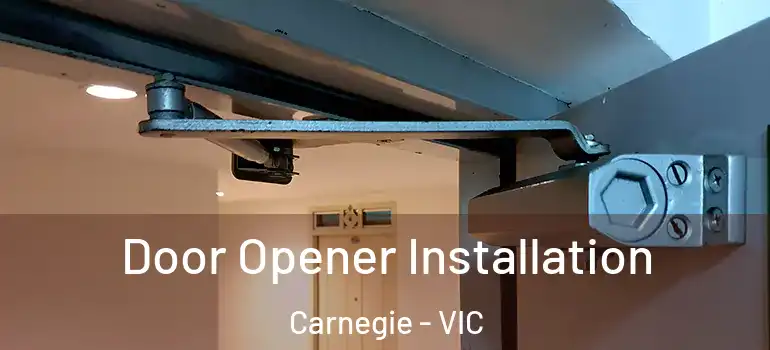  Door Opener Installation Carnegie - VIC