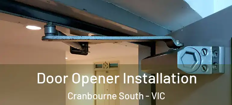 Door Opener Installation Cranbourne South - VIC