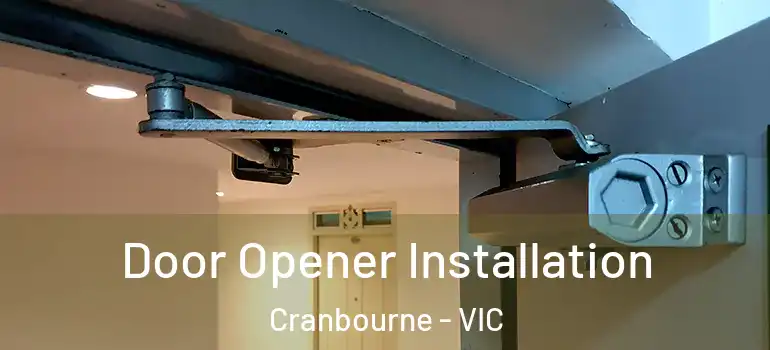  Door Opener Installation Cranbourne - VIC