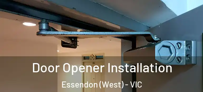 Door Opener Installation Essendon (West) - VIC