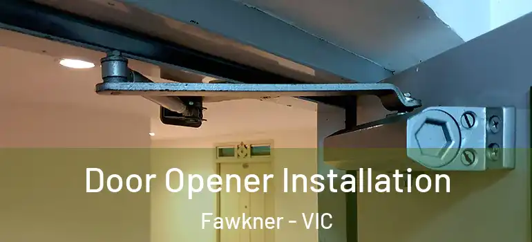  Door Opener Installation Fawkner - VIC