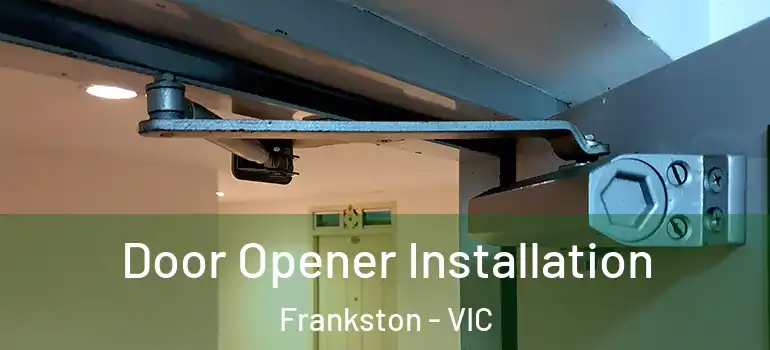  Door Opener Installation Frankston - VIC