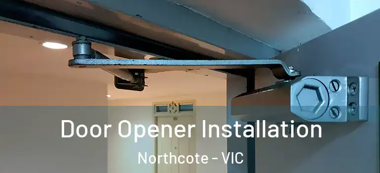 Door Opener Installation Northcote - VIC