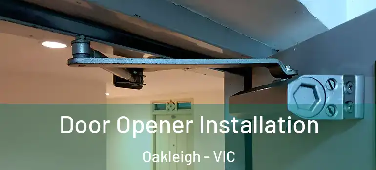 Door Opener Installation Oakleigh - VIC