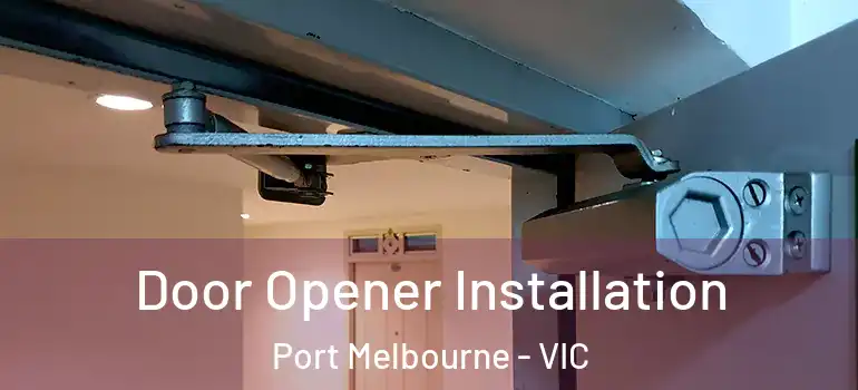 Door Opener Installation Port Melbourne - VIC