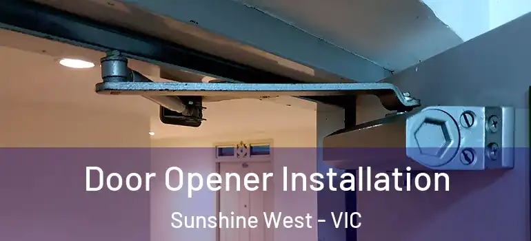 Door Opener Installation Sunshine West - VIC