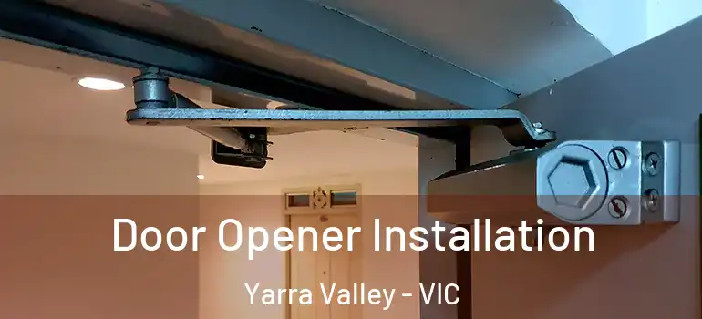  Door Opener Installation Yarra Valley - VIC