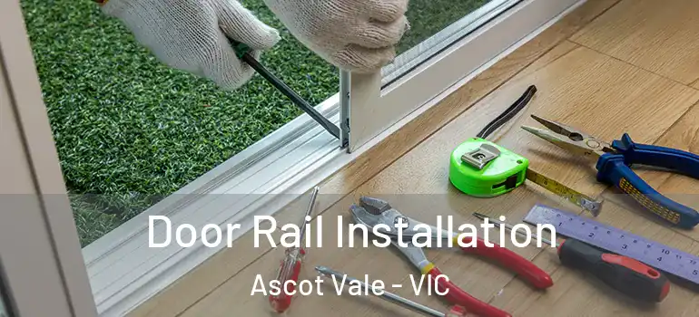  Door Rail Installation Ascot Vale - VIC
