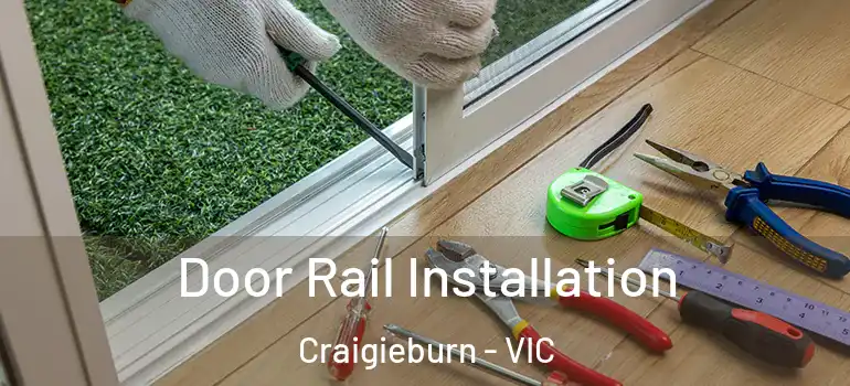  Door Rail Installation Craigieburn - VIC