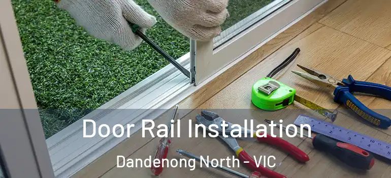  Door Rail Installation Dandenong North - VIC