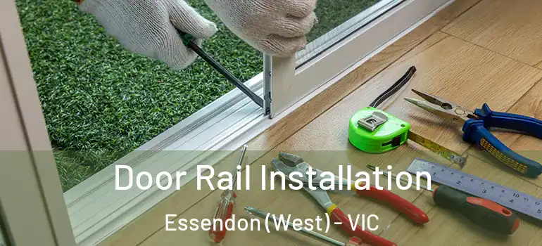 Door Rail Installation Essendon (West) - VIC