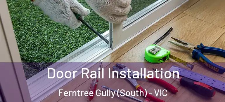  Door Rail Installation Ferntree Gully (South) - VIC