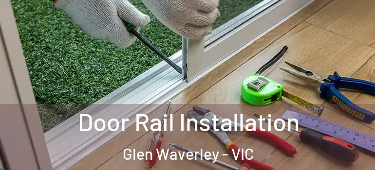 Door Rail Installation Glen Waverley - VIC