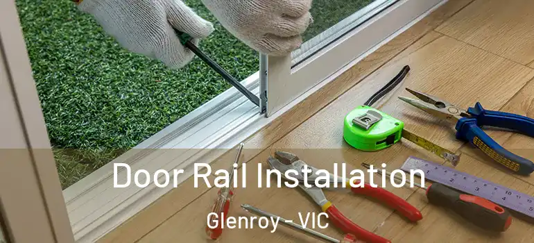 Door Rail Installation Glenroy - VIC