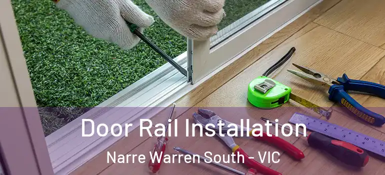 Door Rail Installation Narre Warren South - VIC
