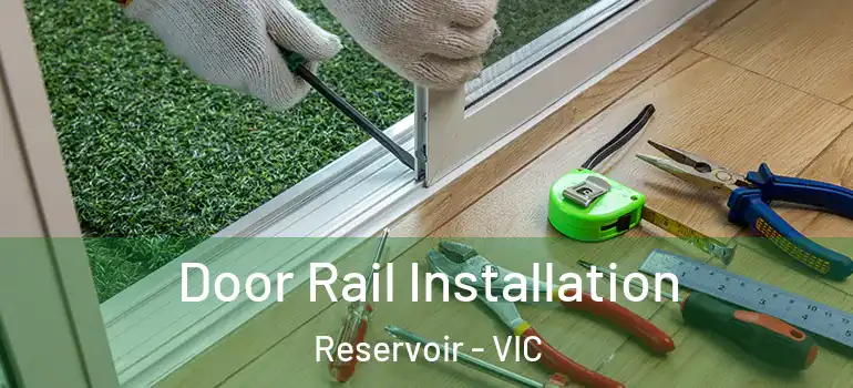 Door Rail Installation Reservoir - VIC