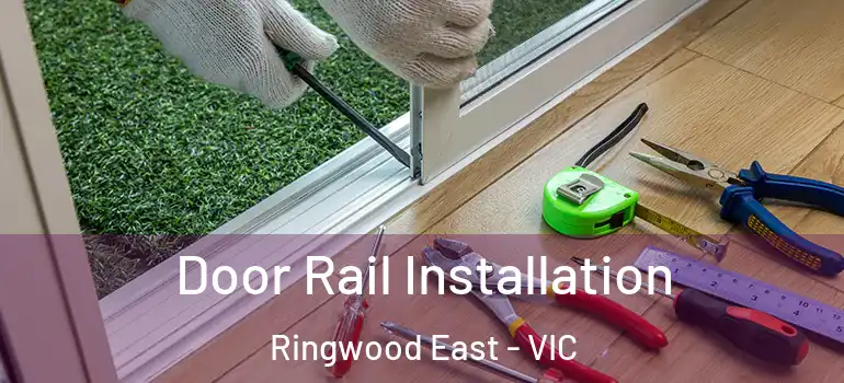  Door Rail Installation Ringwood East - VIC