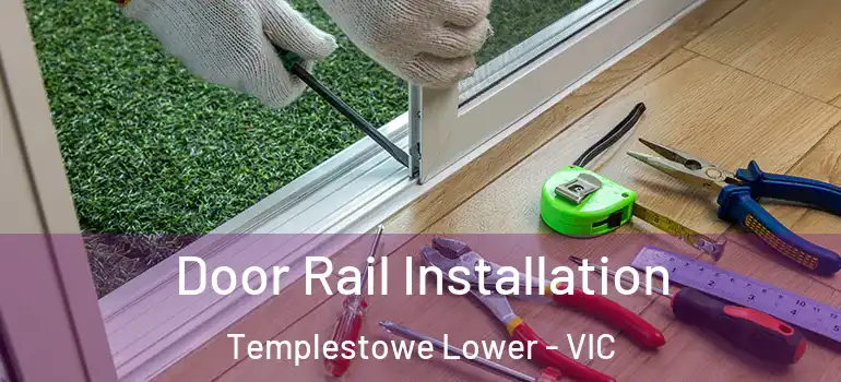  Door Rail Installation Templestowe Lower - VIC