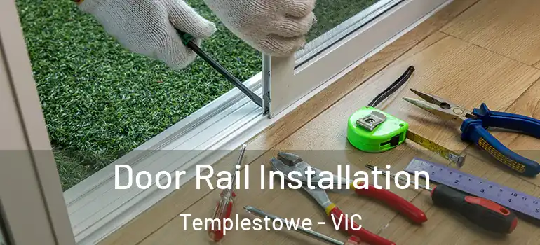  Door Rail Installation Templestowe - VIC