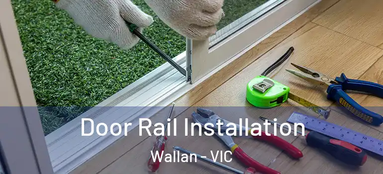 Door Rail Installation Wallan - VIC