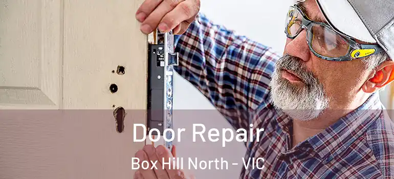 Door Repair Box Hill North - VIC
