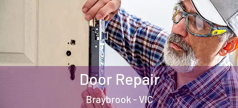 Door Repair Braybrook - VIC