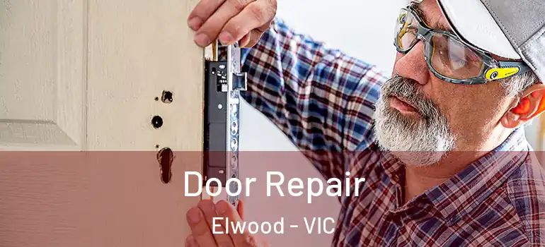 Door Repair Elwood - VIC