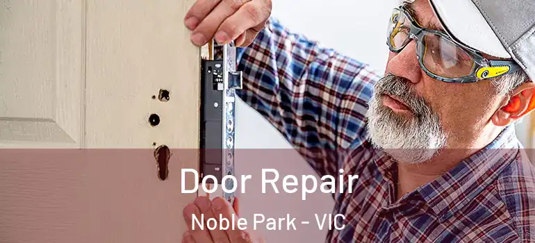 Door Repair Noble Park - VIC
