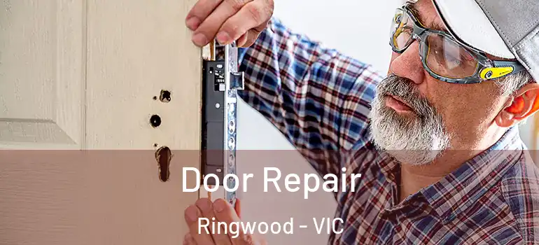 Door Repair Ringwood - VIC