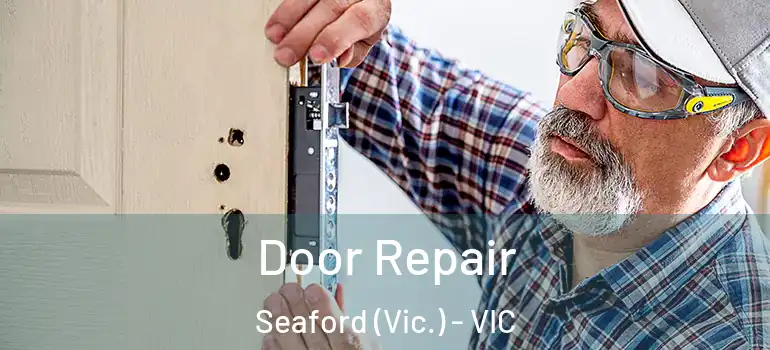Door Repair Seaford (Vic.) - VIC