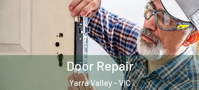 Door Repair Yarra Valley - VIC