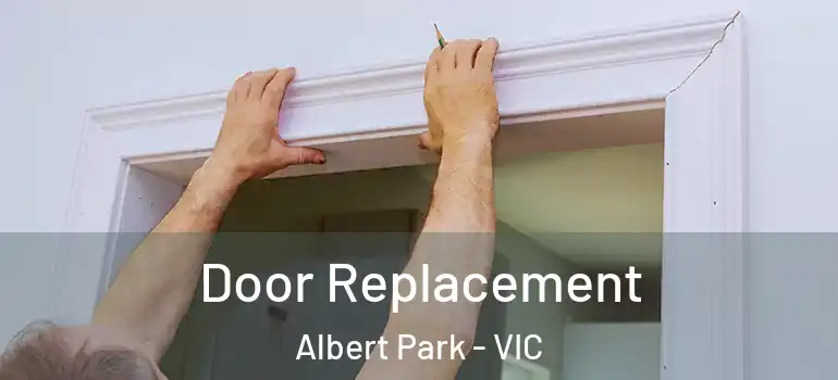 Door Replacement Albert Park - VIC