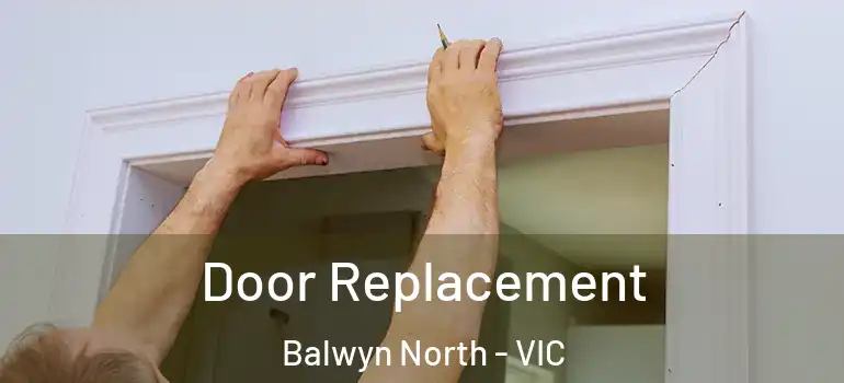 Door Replacement Balwyn North - VIC