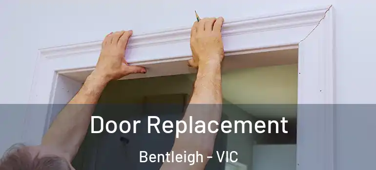 Door Replacement Bentleigh - VIC