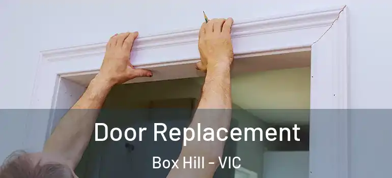 Door Replacement Box Hill - VIC