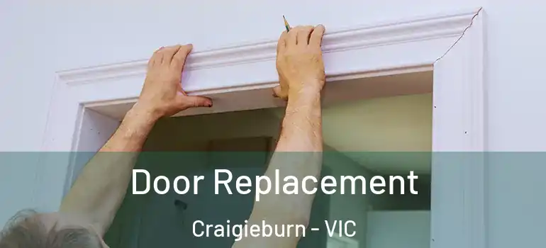Door Replacement Craigieburn - VIC