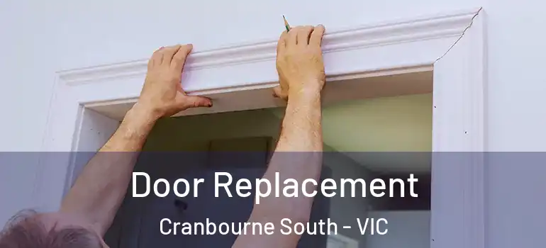Door Replacement Cranbourne South - VIC
