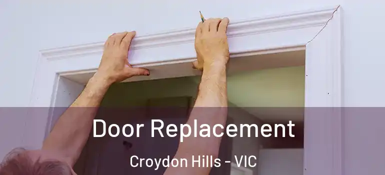 Door Replacement Croydon Hills - VIC