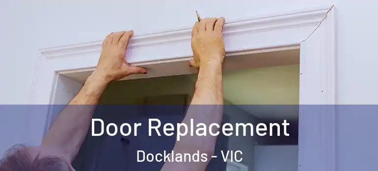 Door Replacement Docklands - VIC