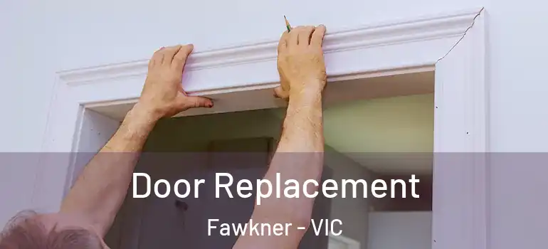 Door Replacement Fawkner - VIC