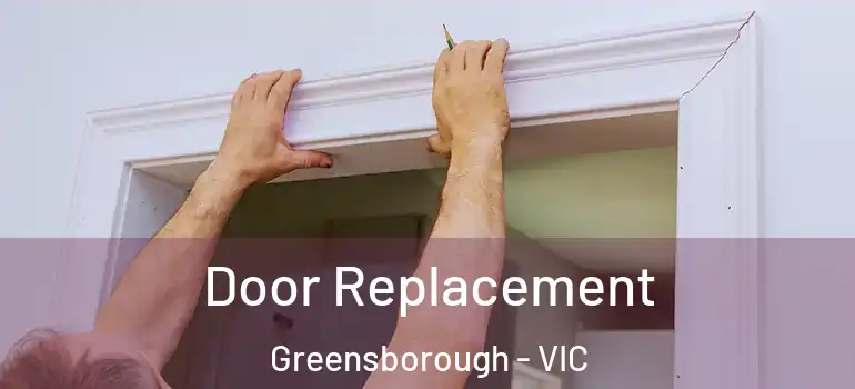 Door Replacement Greensborough - VIC