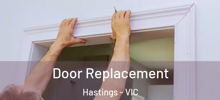 Door Replacement Hastings - VIC