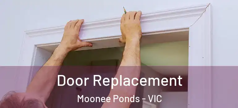 Door Replacement Moonee Ponds - VIC