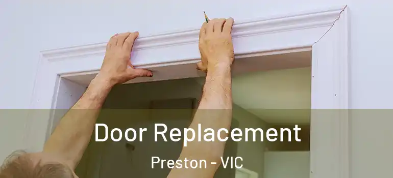 Door Replacement Preston - VIC