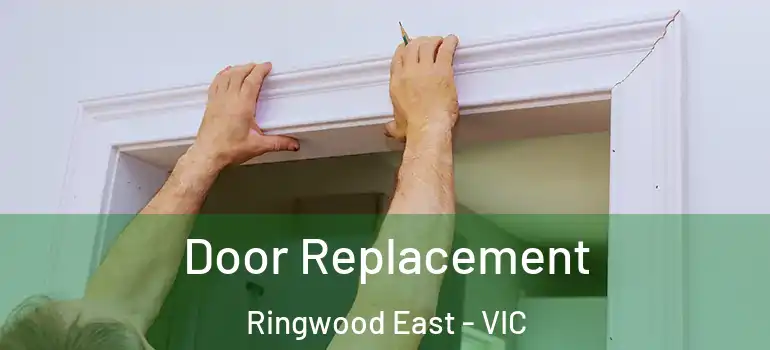Door Replacement Ringwood East - VIC
