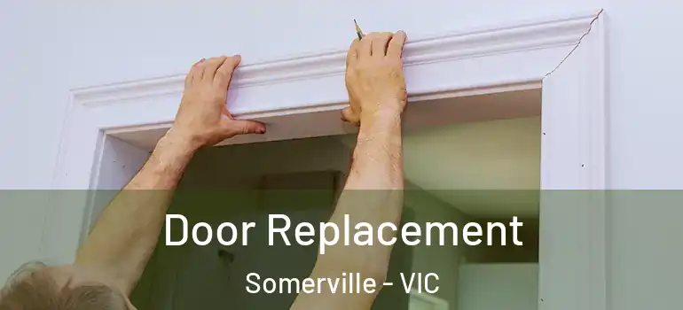 Door Replacement Somerville - VIC