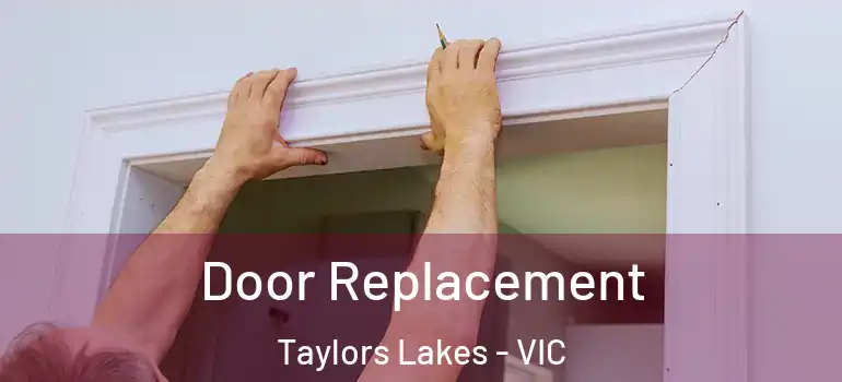 Door Replacement Taylors Lakes - VIC