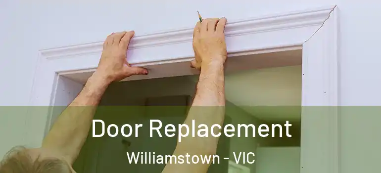 Door Replacement Williamstown - VIC