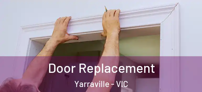 Door Replacement Yarraville - VIC