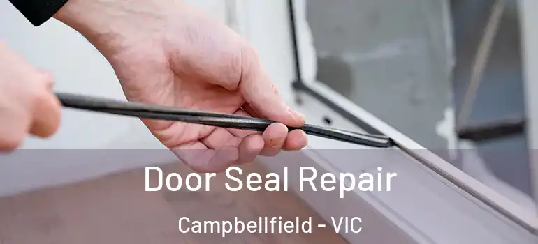 Door Seal Repair Campbellfield - VIC